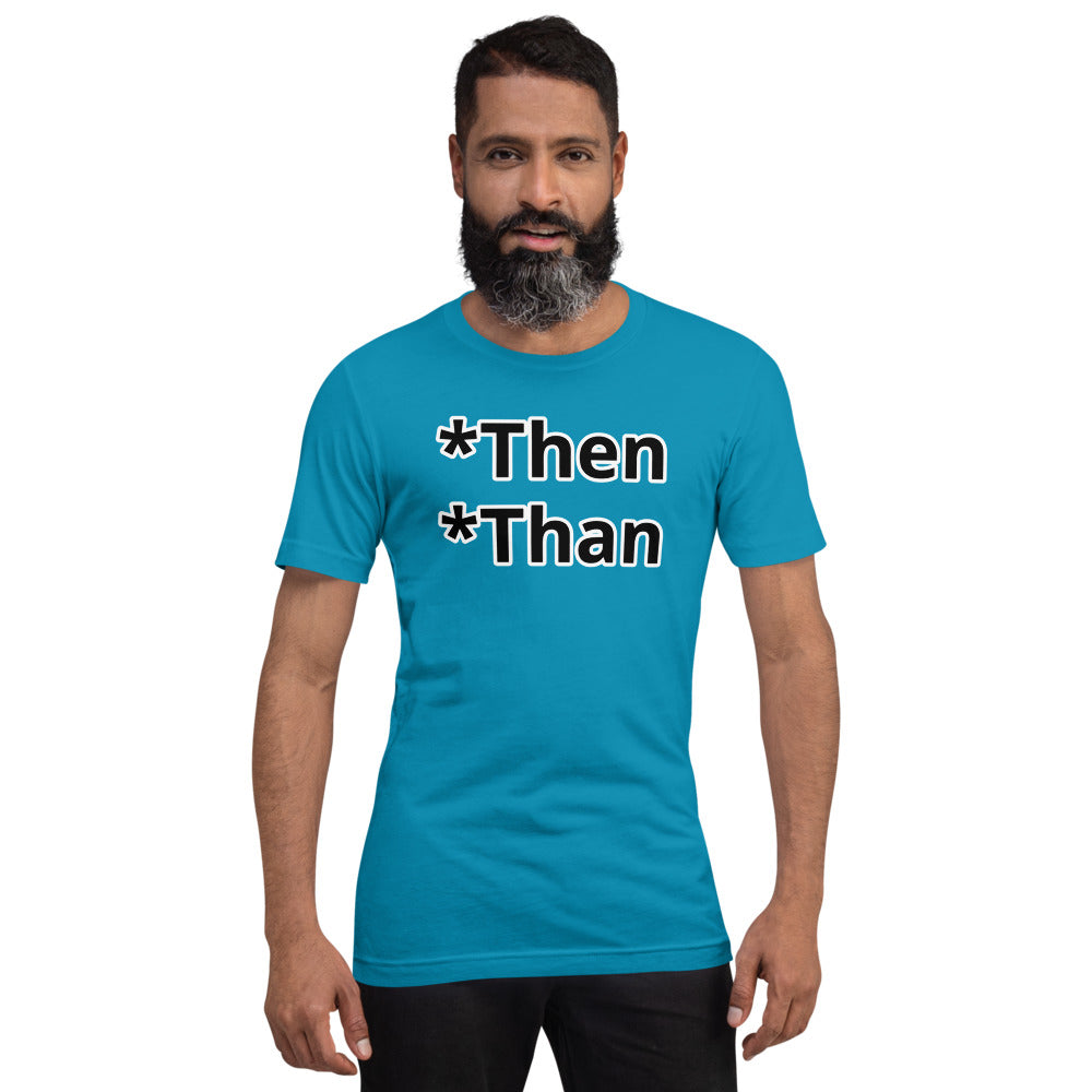 Then/Than Short-Sleeve Unisex T-Shirt