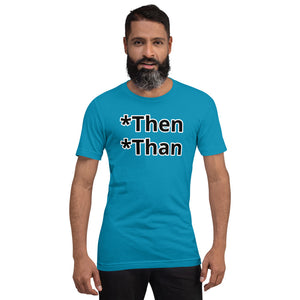Then/Than Short-Sleeve Unisex T-Shirt