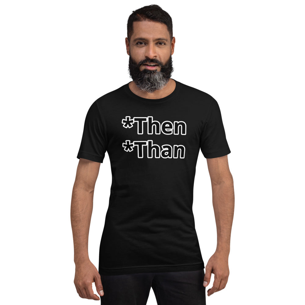 Then/Than Short-Sleeve Unisex T-Shirt