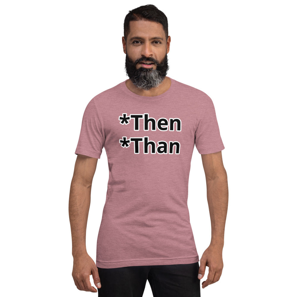 Then/Than Short-Sleeve Unisex T-Shirt