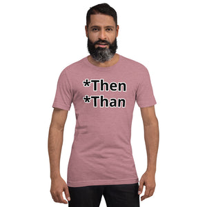 Then/Than Short-Sleeve Unisex T-Shirt