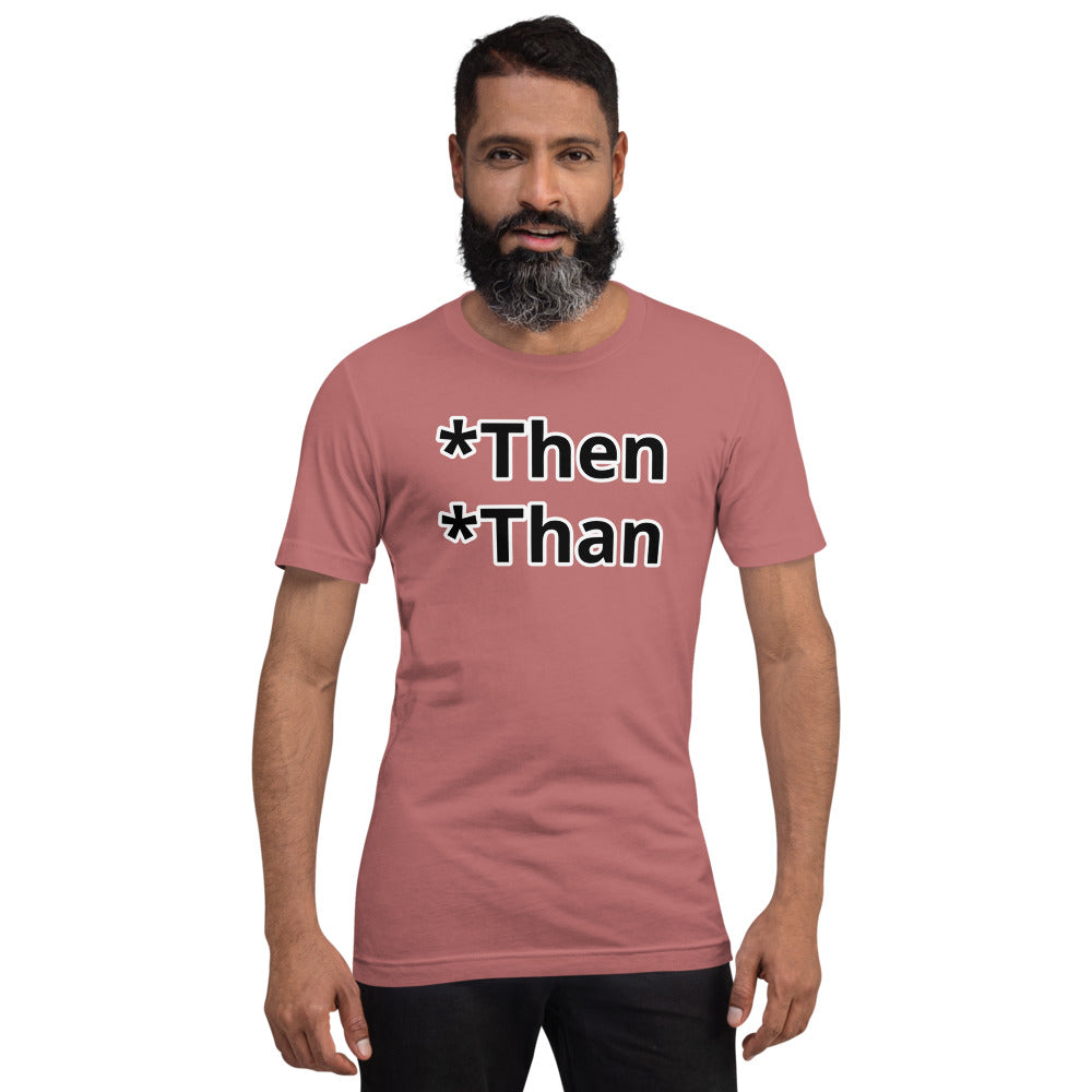 Then/Than Short-Sleeve Unisex T-Shirt