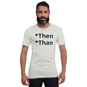 Then/Than Short-Sleeve Unisex T-Shirt