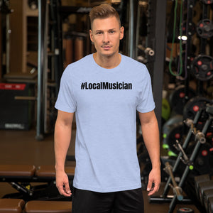 #LocalMusician Short-Sleeve Unisex T-Shirt