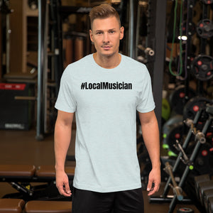 #LocalMusician Short-Sleeve Unisex T-Shirt